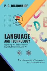 Language and Technology-Exploring the Intersection of English, Blockchain, and AI: The Intersection of Innovation and Communication (ISBN: 9787024217119)