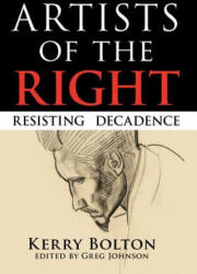 Artists of the Right - Kerry Raymond Bolton (ISBN: 9781935965138)