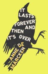 It Lasts Forever and Then It's Over - DE MARCKEN ANNE (ISBN: 9780811237857)