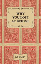 Why You Lose at Bridge - Simon, S. J (ISBN: 9781406793529)