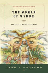 The Woman of Wyrrd: The Arousal of the Inner Fire - Lynn V. Andrews (ISBN: 9781585425778)