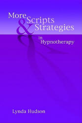 More Scripts & Strategies in Hypnotherapy - Lynda Hudson (ISBN: 9781845903916)