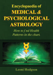 Encyclopaedia of Medical & Psychological Astrology - Leoni Hodgson (ISBN: 9780645886801)