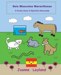 Seis Mascotas Maravillosas: A lovely story in Spanish about pets (ISBN: 9781914159701)