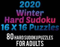 2020 Winter Hard Sudoku 16*16 Puzzles: 80 Hard Sudoku Puzzle For Adults All 16*16 Hard 80+ Sudoku Sudoku Puzzle Books Sudoku Puzzle Books Hard Large P - Rs Sudoku Puzzle (ISBN: 9781707524778)