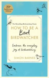 How to Be a Bad Birdwatcher Anniversary Edition (ISBN: 9781780726168)