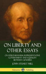 On Liberty and Other Essays - John Stuart Mill (ISBN: 9781387949281)