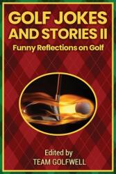 Golf Jokes and Stories II: Funny Reflections on Golf (ISBN: 9781991164179)