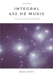Integral 432 Hz Music - Awareness, Music and Meditation - Enzo Crotti (ISBN: 9781326919825)
