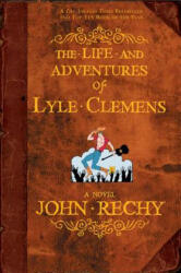 Life and Adventures of Lyle Clemens - John Rechy (ISBN: 9780802141668)
