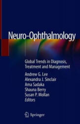 Neuro-Ophthalmology - Andrew G. Lee, Alexandra J. Sinclair, Ama Sadaka, Shauna Berry, Susan P. Mollan (ISBN: 9783319984544)