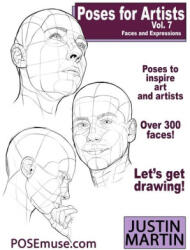 Poses for Artists Volume 7 - Faces and Expressions (ISBN: 9781737793717)