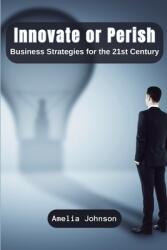 Innovate or Perish: Business Strategies for the 21st Century (ISBN: 9789358687507)