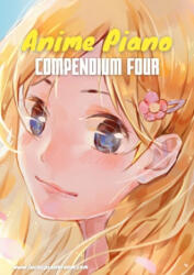 Anime Piano, Compendium Four: Easy Anime Piano Sheet Music Book for Beginners and Advanced - Lucas Hackbarth (ISBN: 9783758303999)
