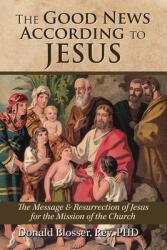 The Good News According to Jesus (ISBN: 9781961017955)