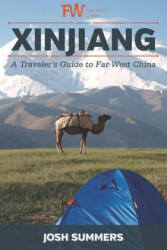 Xinjiang: A Traveler's Guide to Far West China - Josh Summers (ISBN: 9781732120426)