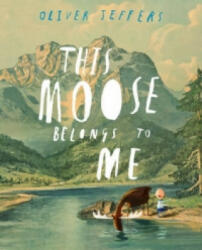 This Moose Belongs to Me - Oliver Jeffers (2013)