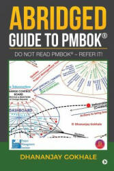Abridged Guide to PMBOK: Do not read PMBOK(R) - Refer it! - Dhananjay Gokhale (ISBN: 9781645876199)