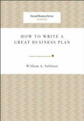 How to Write a Great Business Plan - Willaim Sahlman (2004)
