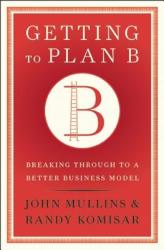 Getting to Plan B - John Mullins (2009)
