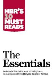 HBR'S 10 Must Reads: The Essentials - Peter F. Drucker, Clayton M. Christensen, Michael E. Porter, Daniel Goleman (2001)
