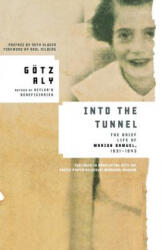 Into the Tunnel - Gotz Aly, Ann Millin (ISBN: 9780805089141)