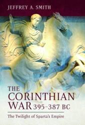 Războiul Corintian, 395-387 î. Hr (ISBN: 9781399072199)