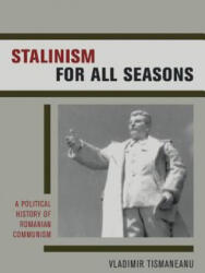 Stalinism for All Seasons - Vladimir Tismaneanu (ISBN: 9780520237476)