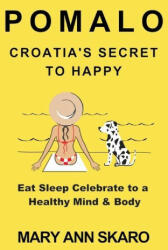 Pomalo: Croatia's Secret to Happy - Anton Skaro (ISBN: 9781738836208)