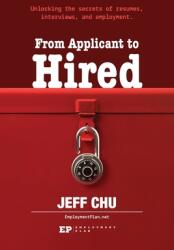 From Applicant to Hired: Unlocking the Secrets of Resumes, Interviews, and Employment (ISBN: 9781952689079)