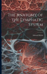 The Anatomy of the Lymphatic System; Volume 2 - Edward Klein (ISBN: 9781021666505)