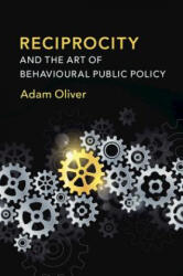 Reciprocity and the Art of Behavioural Public Policy - Adam Oliver (ISBN: 9781108727143)