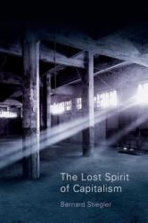 Lost Spirit of Capitalism - Disbelief and Discredit, vol. 3 - Stiegler (ISBN: 9780745648149)