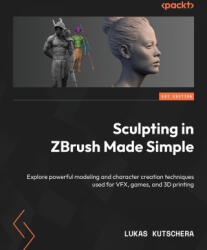 Sculpting in ZBrush Made Simple - Lukas Kutschera (ISBN: 9781803235769)