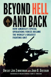 Beyond Hell and Back: How America's Special Operations Forces Became the World's Greatest Fighting Unit - Dwight Jon Zimmerman, John D. Gresham (ISBN: 9780312384678)
