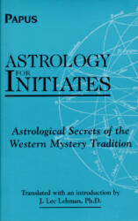Astrology for Initiates - Papus (ISBN: 9780877288947)