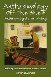Anthropology off the Shelf - Anthropologists on Writing - Waterston (ISBN: 9781444338799)