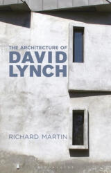 The Architecture of David Lynch - Richard Martin (ISBN: 9781350146792)