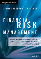 Financial Risk Management - Applications in Market, Credit, Asset and Liability Management and Firmwide Risk - Jimmy Skoglund, Wei Chen (ISBN: 9781119135517)