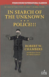 In Search of the Unknown / Police! ! ! - ROBERT W. CHAMBERS (ISBN: 9781944520380)