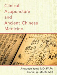 Clinical Acupuncture and Ancient Chinese Medicine - Jingduan Yang, Monti, Daniel A. , MD (ISBN: 9780190210052)