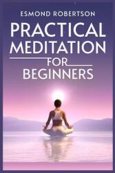 Practical Meditation for Beginners: Finding Calm Within Chaos. A Beginner's Guide to Meditation Techniques (ISBN: 9783988311986)