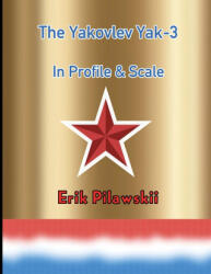Yakovlev Yak-3 In Profile & Scale - Erik Pilawskii (ISBN: 9781667190297)