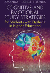 Cognitive and Emotional Study Strategies for Students with Dyslexia in Higher Education - Amanda T. Abbott-Jones (ISBN: 9781009219051)