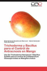 Trichoderma y Bacillus Para El Control de Antracnosis En Mango - Nelly Hortensia Sanabria de Albarracín, Adenis Santander, Yonis Hernández (2012)
