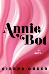 Annie Bot - GREER SIERRA (ISBN: 9780063312692)