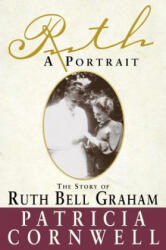 Ruth, a Portrait: The Story of Ruth Bell Graham - Patricia Cornwell, Wallach (ISBN: 9780385489003)