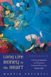 Long Life, Honey In The Heart - Martín Prechtel (2010)