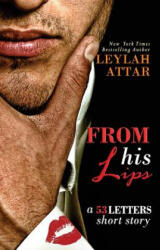 From His Lips: 53 Letters #1.5 - Leylah Attar (ISBN: 9780993752759)