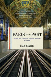 Paris to the Past - Ina Caro (2012)
